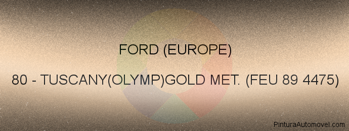 Pintura Ford (europe) 80 Tuscany(olymp)gold Met. (feu 89 4475)