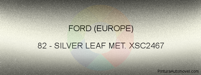 Pintura Ford (europe) 82 Silver Leaf Met. Xsc2467