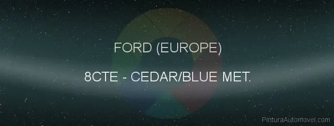 Pintura Ford (europe) 8CTE Cedar/blue Met.