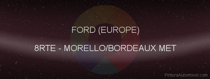 Pintura Ford (europe) 8RTE Morello/bordeaux Met
