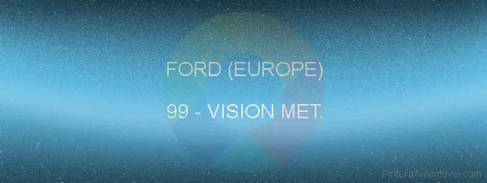 Pintura Ford (europe) 99 Vision Met.
