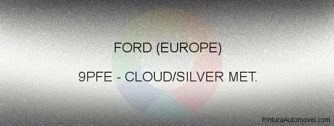 Pintura Ford (europe) 9PFE Cloud/silver Met.