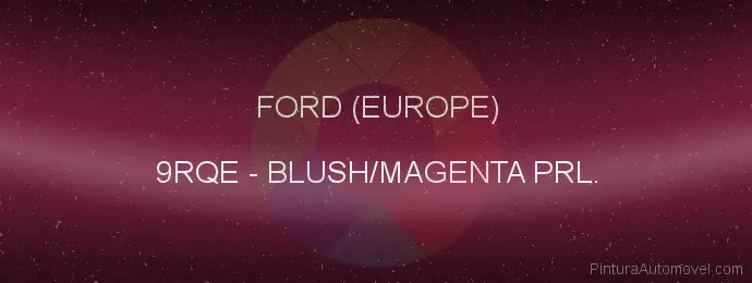 Pintura Ford (europe) 9RQE Blush/magenta Prl.