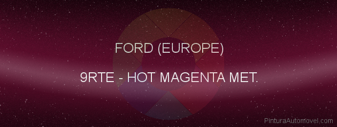 Pintura Ford (europe) 9RTE Hot Magenta Met.