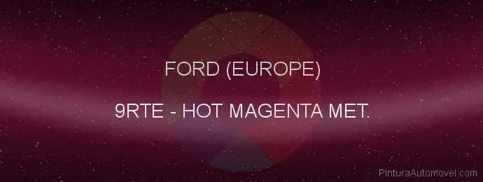 Pintura Ford (europe) 9RTE Hot Magenta Met.