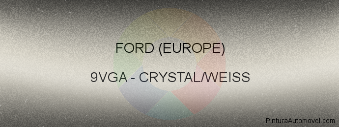 Pintura Ford (europe) 9VGA Crystal/weiss