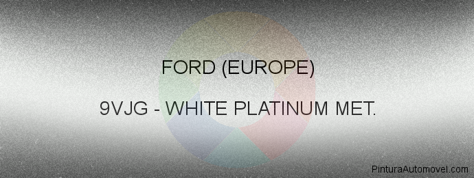 Pintura Ford (europe) 9VJG White Platinum Met.