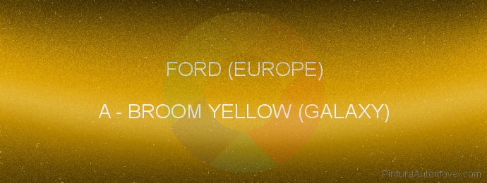 Pintura Ford (europe) A Broom Yellow (galaxy)