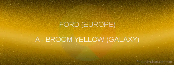 Pintura Ford (europe) A Broom Yellow (galaxy)