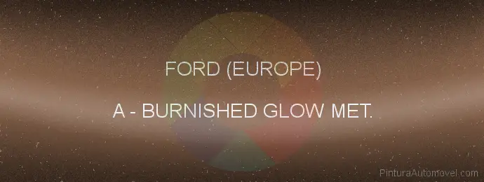 Pintura Ford (europe) A Burnished Glow Met.