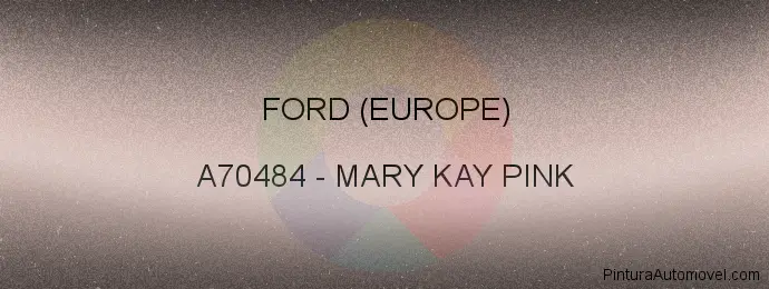 Pintura Ford (europe) A70484 Mary Kay Pink
