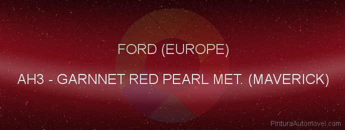 Pintura Ford (europe) AH3 Garnnet Red Pearl Met. (maverick)