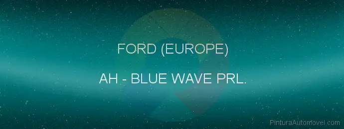 Pintura Ford (europe) AH Blue Wave Prl.