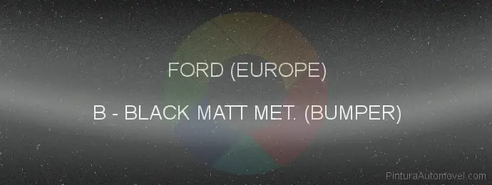 Pintura Ford (europe) B Black Matt Met. (bumper)