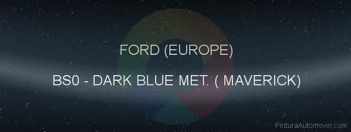 Pintura Ford (europe) BS0 Dark Blue Met. ( Maverick)