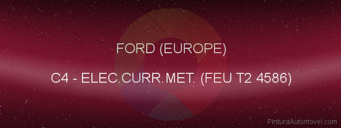 Pintura Ford (europe) C4 Elec.curr.met. (feu T2 4586)