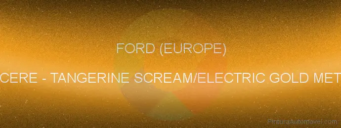 Pintura Ford (europe) CERE Tangerine Scream/electric Gold Met.