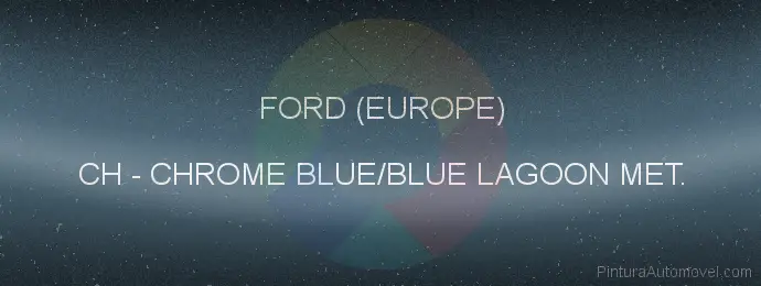 Pintura Ford (europe) CH Chrome Blue/blue Lagoon Met.