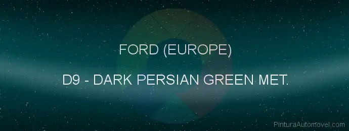 Pintura Ford (europe) D9 Dark Persian Green Met.