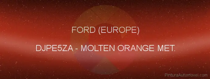 Pintura Ford (europe) DJPE5ZA Molten Orange Met.