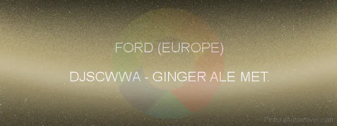 Pintura Ford (europe) DJSCWWA Ginger Ale Met.