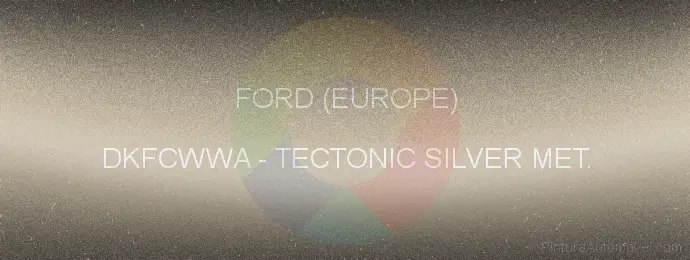 Pintura Ford (europe) DKFCWWA Tectonic Silver Met.