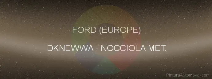 Pintura Ford (europe) DKNEWWA Nocciola Met.