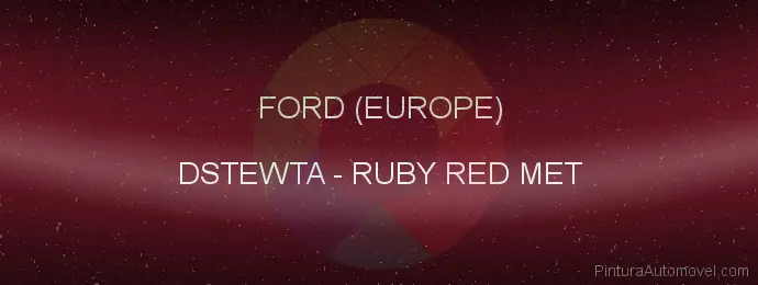 Pintura Ford (europe) DSTEWTA Ruby Red Met