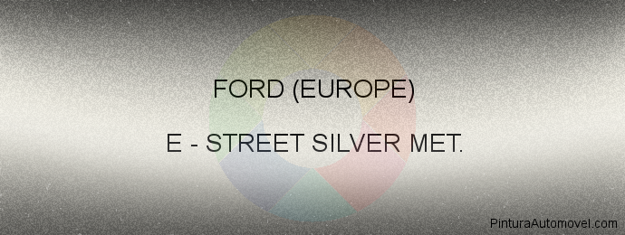 Pintura Ford (europe) E Street Silver Met.