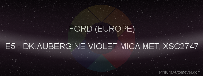 Pintura Ford (europe) E5 Dk.aubergine Violet Mica Met. Xsc2747