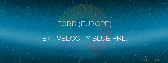 Pintura Ford (europe) E7 Velocity Blue Prl.