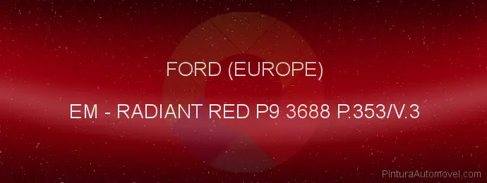 Pintura Ford (europe) EM Radiant Red P9 3688 P.353/v.3