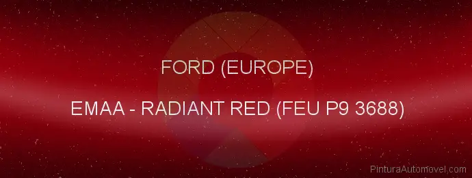 Pintura Ford (europe) EMAA Radiant Red (feu P9 3688)