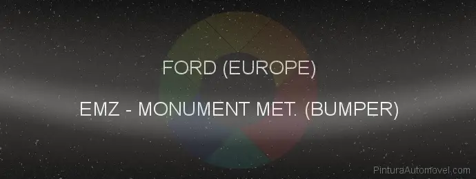 Pintura Ford (europe) EMZ Monument Met. (bumper)