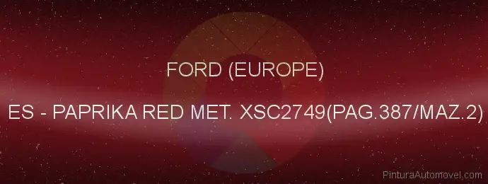 Pintura Ford (europe) ES Paprika Red Met. Xsc2749(pag.387/maz.2)