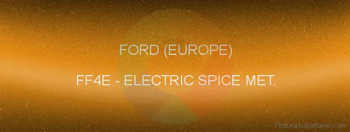 Pintura Ford (europe) FF4E Electric Spice Met.