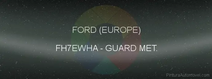 Pintura Ford (europe) FH7EWHA Guard Met.