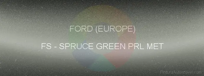 Pintura Ford (europe) FS Spruce Green Prl Met