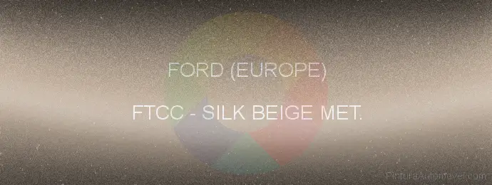 Pintura Ford (europe) FTCC Silk Beige Met.