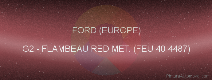 Pintura Ford (europe) G2 Flambeau Red Met. (feu 40 4487)