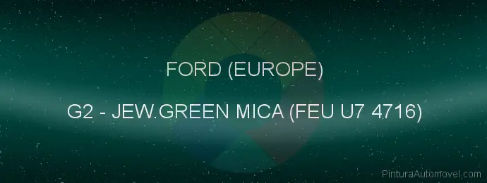 Pintura Ford (europe) G2 Jew.green Mica (feu U7 4716)