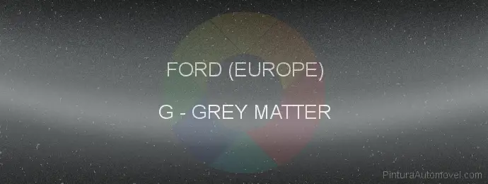 Pintura Ford (europe) G Grey Matter