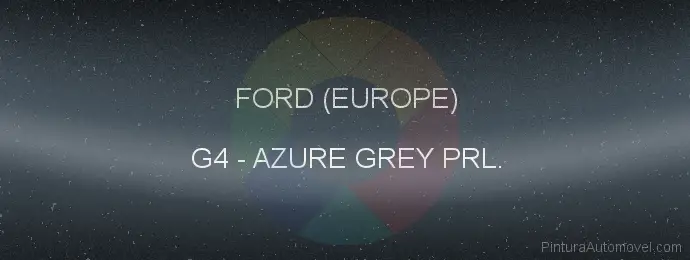 Pintura Ford (europe) G4 Azure Grey Prl.