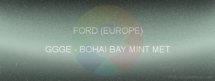 Pintura Ford (europe) GGGE Bohai Bay Mint Met.