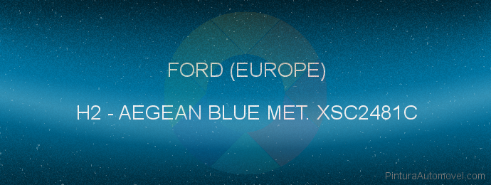 Pintura Ford (europe) H2 Aegean Blue Met. Xsc2481c
