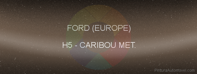 Pintura Ford (europe) H5 Caribou Met.