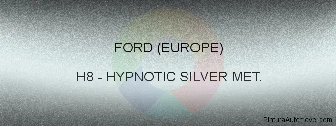 Pintura Ford (europe) H8 Hypnotic Silver Met.
