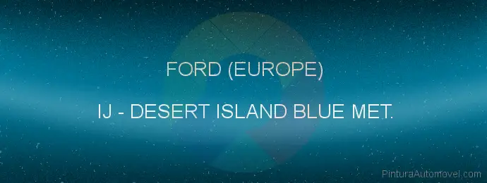 Pintura Ford (europe) IJ Desert Island Blue Met.