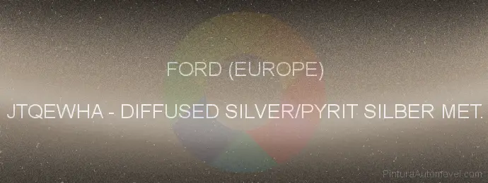 Pintura Ford (europe) JTQEWHA Diffused Silver/pyrit Silber Met.