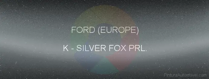 Pintura Ford (europe) K Silver Fox Prl.